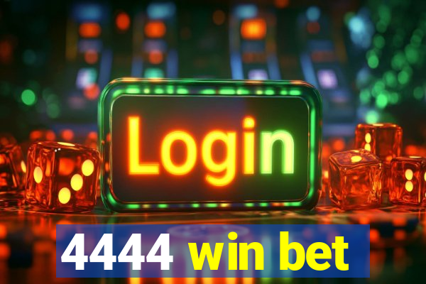 4444 win bet